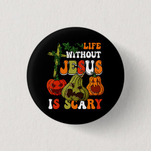 Life Without Jesus Is Scary Fall Christian Hallowe 1 Inch Round Button