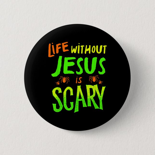 Life Without Jesus Is Scary Fall Christian Hallowe 2 Inch Round Button (Front)