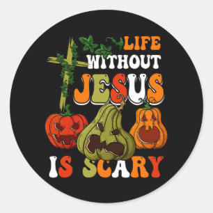 Life Without Jesus Is Scary Fall Christian Hallowe Classic Round Sticker