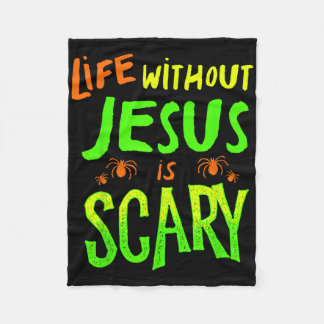 Life Without Jesus Is Scary Fall Christian Hallowe Fleece Blanket