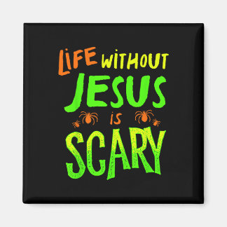 Life Without Jesus Is Scary Fall Christian Hallowe Magnet