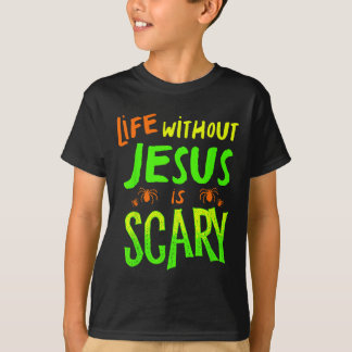 Life Without Jesus Is Scary Fall Christian Hallowe T-Shirt