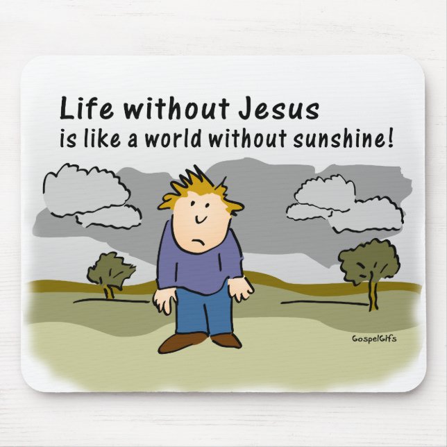 Life Without Jesus - World Without Sunshine Mouse Pad (Front)