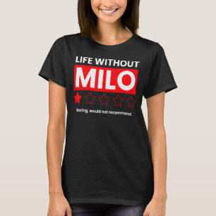 Life Without Milo Boring Would Not Recommend Say T-Shirt