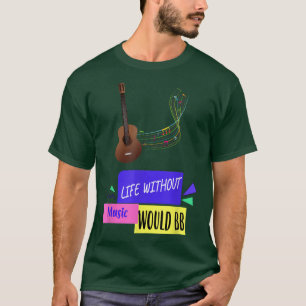 Life Without Music Would B Flat Funny Text  T-Shirt
