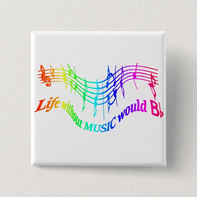 Life without Music would B Flat Humour Quote 2 Inch Square Button (Front)