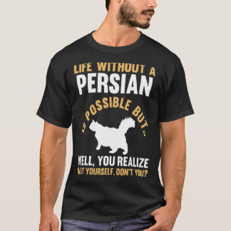 Life Without Persian T-Shirt