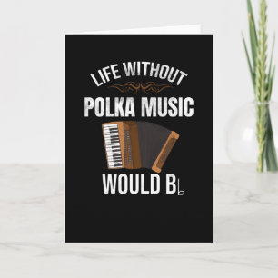Life Without Polka Music   Accordion Polka Dancer Card