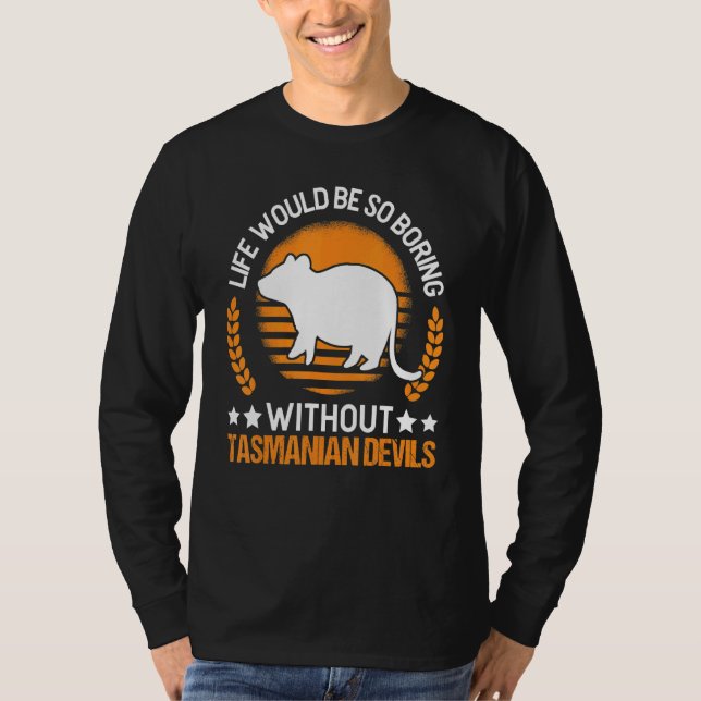 Life Would Be So Boring Without Tasmanian Devil T-Shirt (Front)