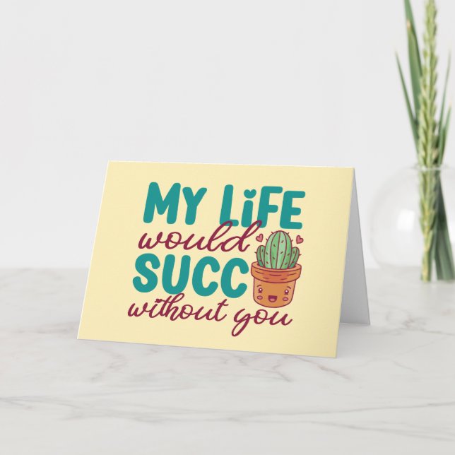 Life Would Succ Without You Funny Valentine's Day Holiday Card (Front)