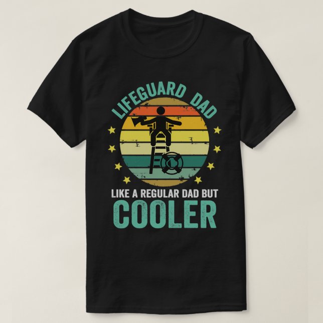 Lifeguard Dad Like A Regular Dad But Cooler T-Shirt (Design Front)