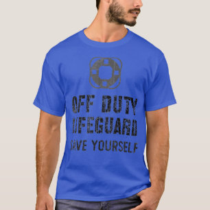 Lifeguard  Swimming Pool Guard OFF DUTY Save T-Shirt