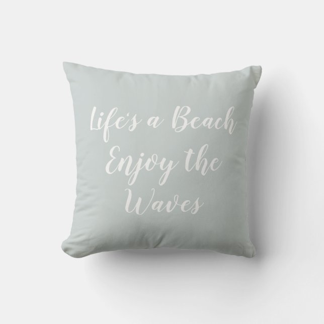 Life's a Beach Enjoy the Waves Beach Throw Pillow (Front)