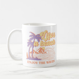Life's A Beach Enjoy The Waves Coffee Mug