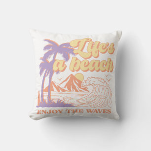 Life's A Beach Enjoy The Waves Throw Pillow