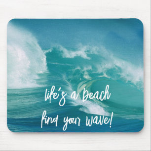 Life's a beach find your wave!  mouse pad