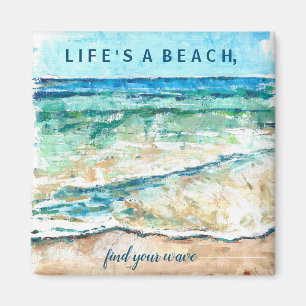 Life's A Beach Find Your Wave Quote Magnet