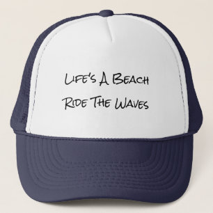 Life's A Beach Ride Waves Funny Humour Sarcastic Trucker Hat