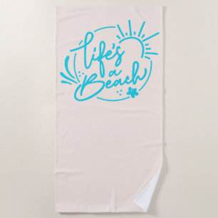 Lifes a beach towel