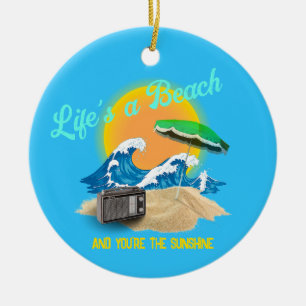 Life's a Beach - You are the Sunshine Ceramic Ornament