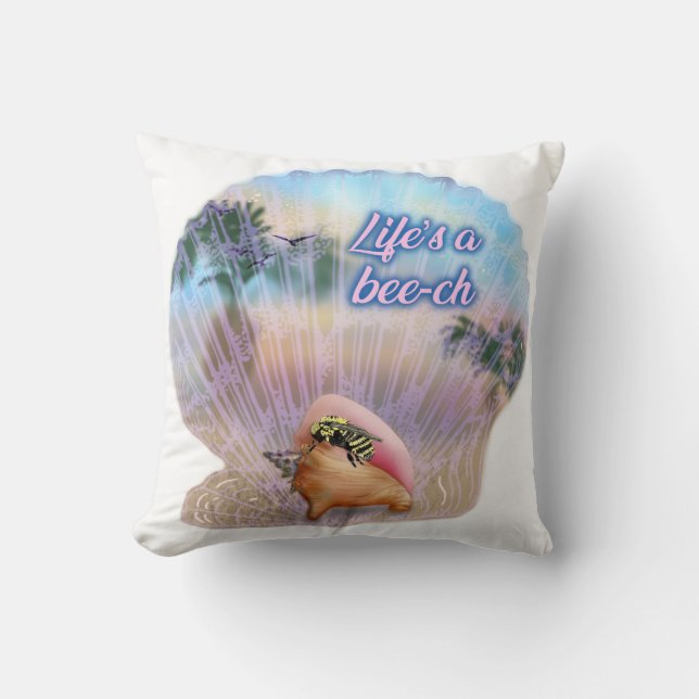 life's a bee-ch throw pillow (Front)