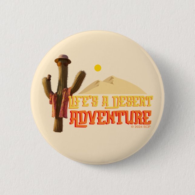 Life's a Desert Adventure 2 Inch Round Button (Front)