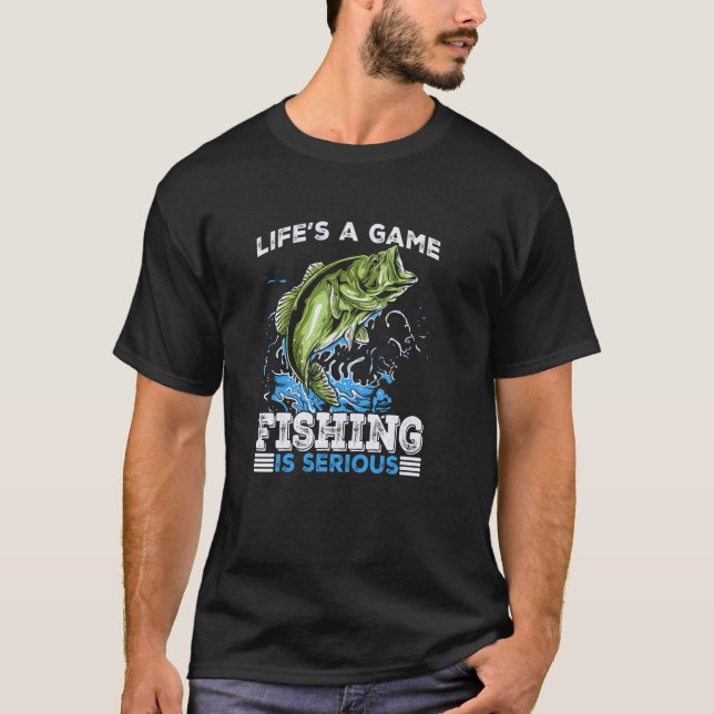 Life's A Game Funny Fishing T-Shirt (Front)