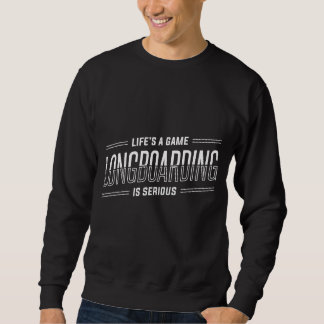 Life's A Game Longobarding Is Serious Sweatshirt