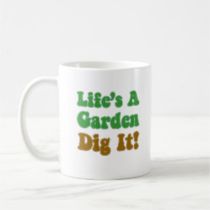 Life's A Garden Dig It Cool Mug