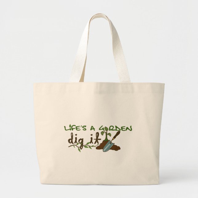 Life's a Garden. Dig it. Large Tote Bag (Front)