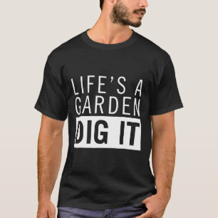 Lifes A Garden Dig It Veggie  Vegan T-Shirt