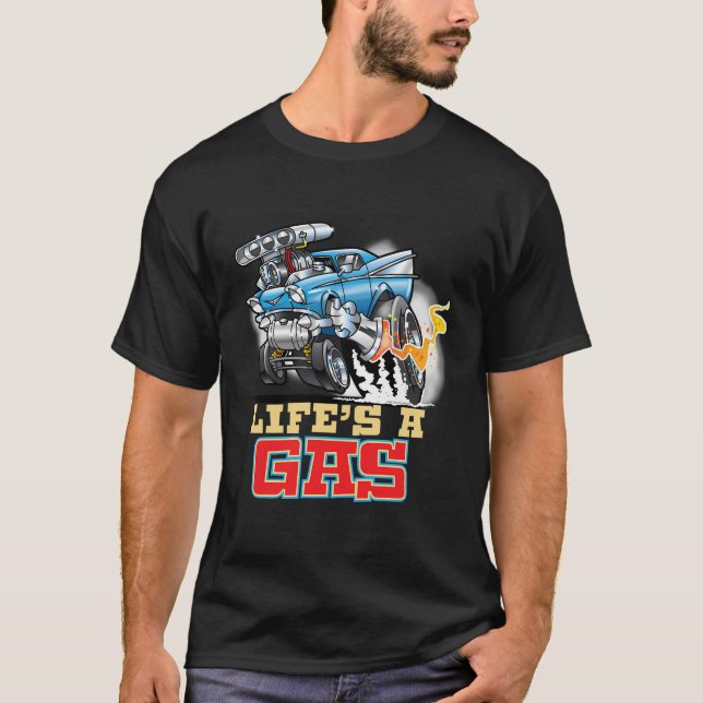 Life'S A Gas 1957 Hot Rod Gasser Drag Racing Car T-Shirt (Front)