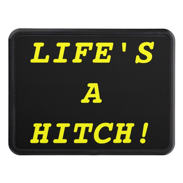 Life's a Hitch Trailer Hitch Cover (Front)
