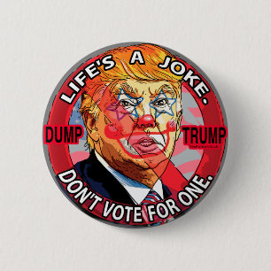 Life's A Joke Anti-Trump 2016 2 Inch Round Button
