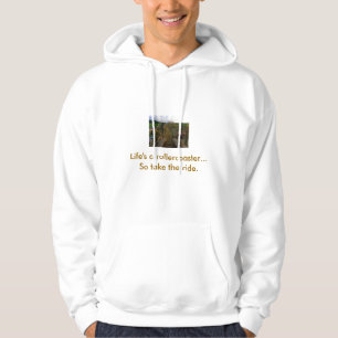 Life's a rollercoaster...So take the ride. Hoodie