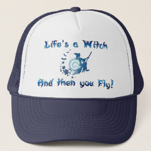 Life's a Witch Trucker Hat