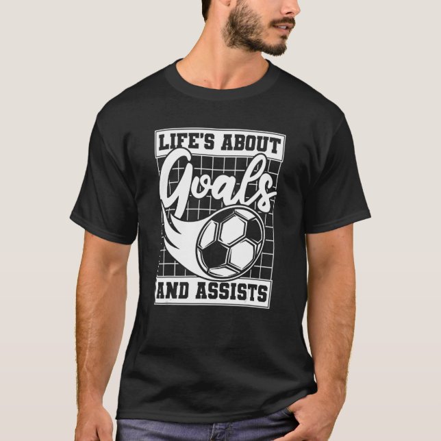 Life's About Goals And Assists Fußball Goal Keeper T-Shirt (Front)