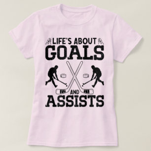 Life's About Goals And Assists Hockey Lover Funny T-Shirt