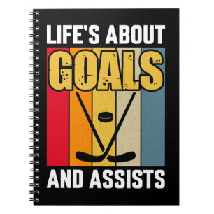 Life's About Goals and Assists Hockey Notebook