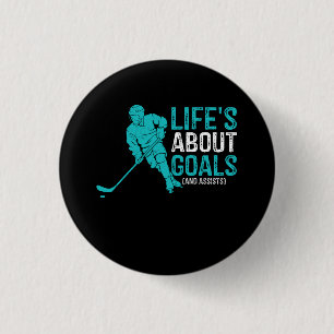 Life's About Goals And Assists Hockey Player Ice H 1 Inch Round Button