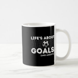 Life's About Goals And Ists - Soccer Lover Gift Coffee Mug