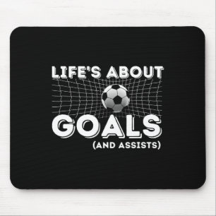 Life's About Goals And Ists - Soccer Lover Gift Mouse Pad