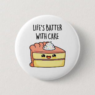 Life's Batter With Cake Funny Cake Pun 2 Inch Round Button