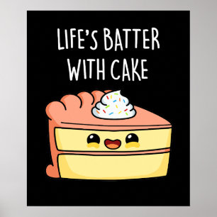 Life's Batter With Cake Funny Cake Pun Dark BG Poster