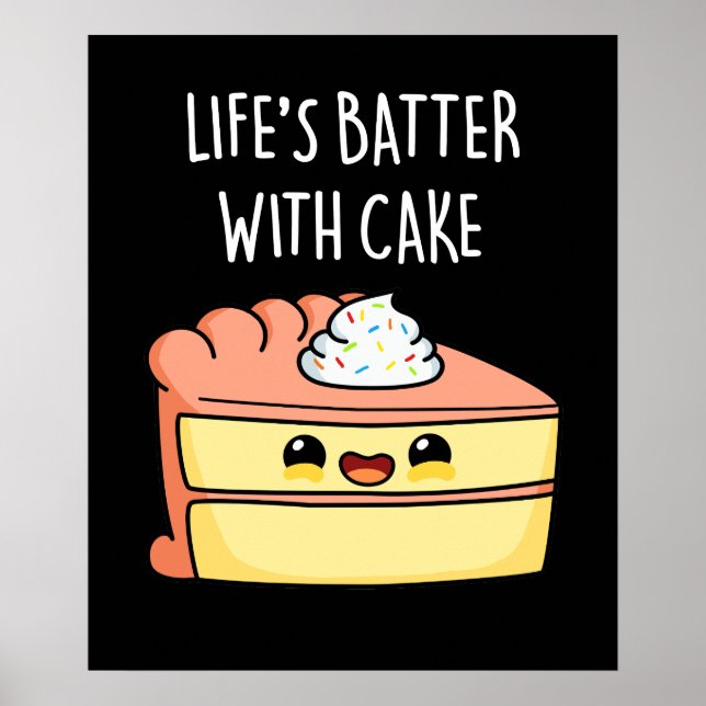 Life's Batter With Cake Funny Cake Pun Dark BG Poster (Front)
