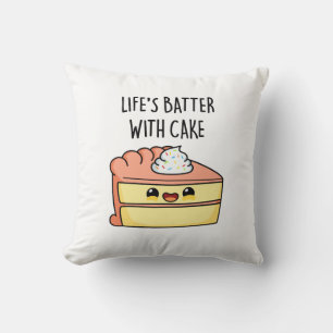 Life's Batter With Cake Funny Cake Pun Throw Pillow