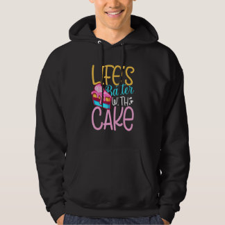 Lifes Batter With Cake Hoodie
