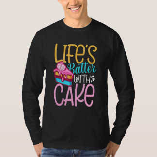 Lifes Batter With Cake T-Shirt