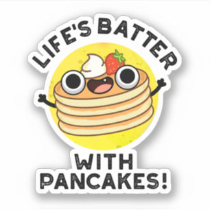 Life's Batter With Pancakes Funny Food Pun 