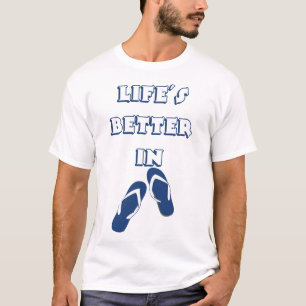 Life's Better in Flip Flops T-Shirt